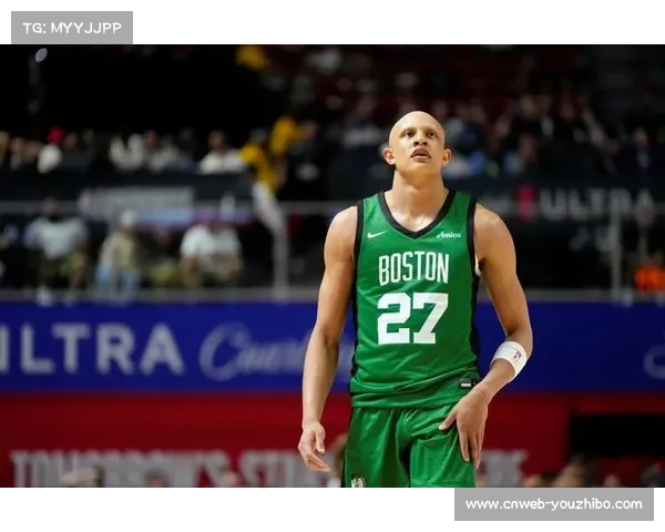 沃尔什攻防表现惊喜,凯尔特人年轻球员成长迅速